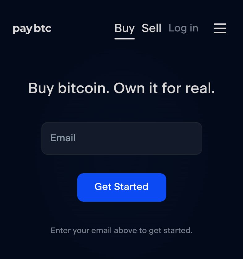 The paybtc buy page on a phone, signed out: the heading “Buy bitcoin. Own it for real.”, an Email field, the Get Started button and the line “Enter your email above to get started.”